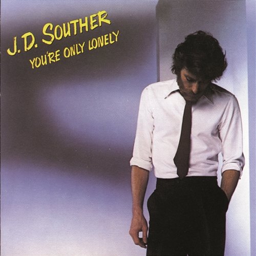 You're Only Lonely J.D. Souther