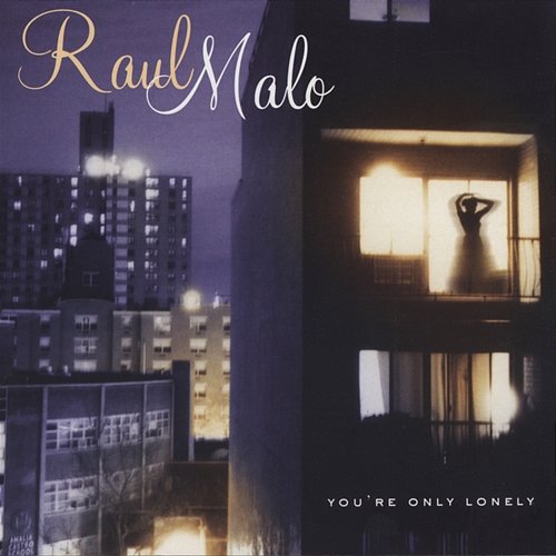 You're Only Lonely Raul Malo