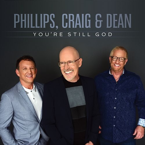 You're Still God Phillips, Craig & Dean