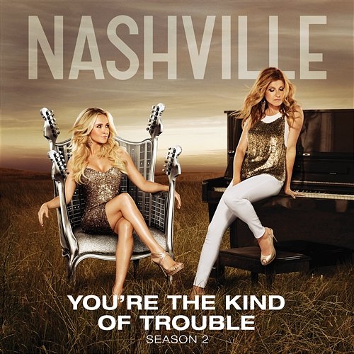 You're The Kind Of Trouble Nashville Cast