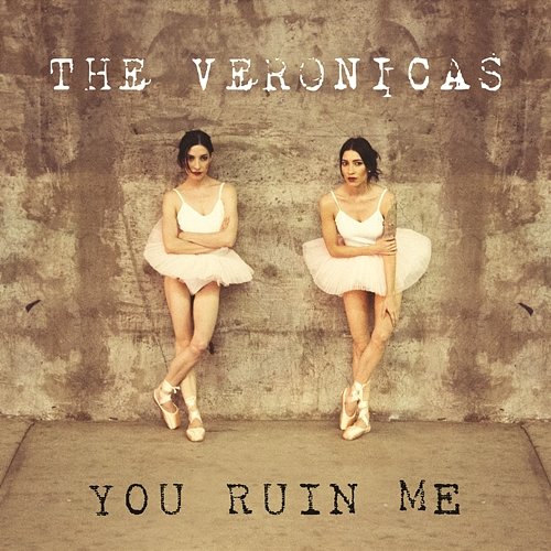 You Ruin Me The Veronicas