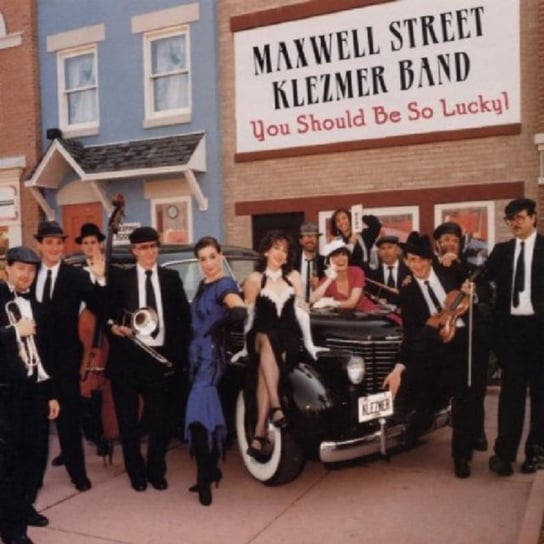 You Should Be So Lucky Maxwell St. Klezmer Band