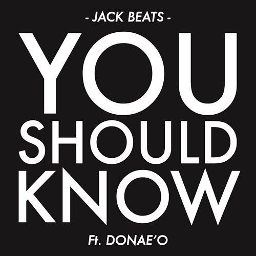 You Should Know Jack Beats feat. Donae'o