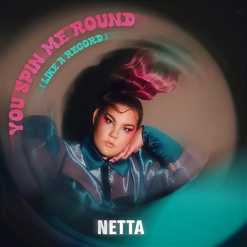 You Spin Me Round (Like a Record) Netta