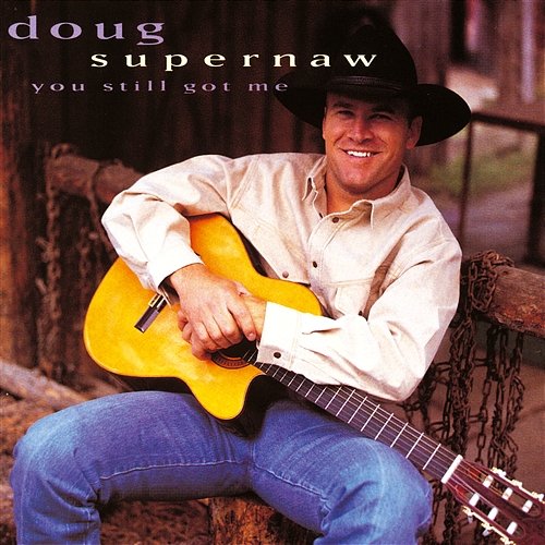 You Still Got Me Doug Supernaw