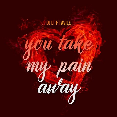 You Take My Pain Away DJ LT feat. Avile