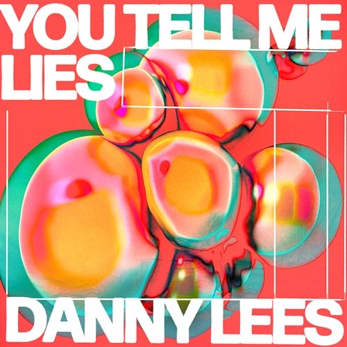 You Tell Me Lies Danny Lees