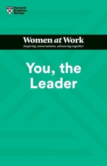 You, the Leader (HBR Women at Work Series) Opracowanie zbiorowe