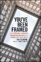 You've Been Framed: How to Reframe Your Wealth Management Business and Renew Client Relationships Sclafani Ray