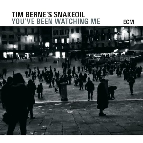You've Been Watching Me Tim Berne’s Snakeoil