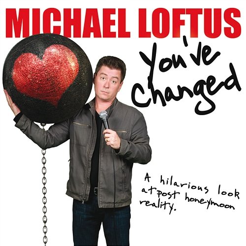 You've Changed Michael Loftus