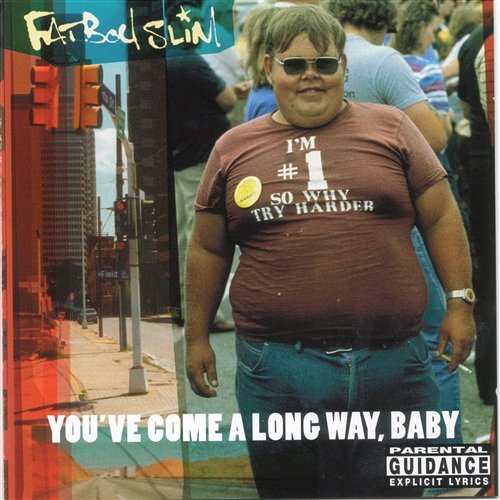 You've Come a Long Way Baby Fatboy Slim