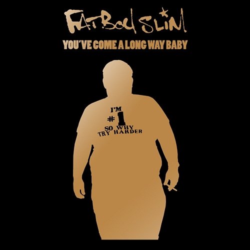 You've Come a Long Way Baby Fatboy Slim
