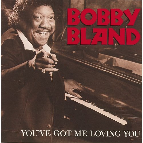 You've Got Me Loving You Bobby Bland