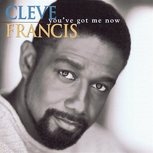 You've Got Me Now Cleve Francis