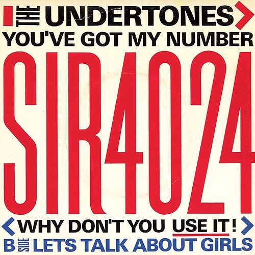 You've Got My Number (Why Don't You Use It!) The Undertones