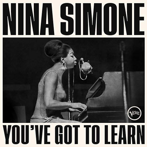 You've Got To Learn Nina Simone