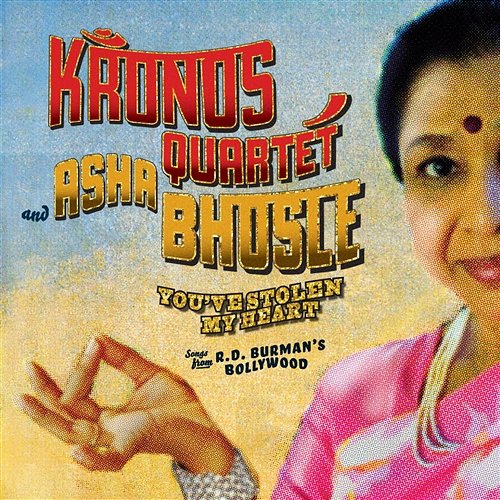 You've Stolen My Heart, Songs from R.D. Burman's Bollywood Kronos Quartet and Asha Bhosle