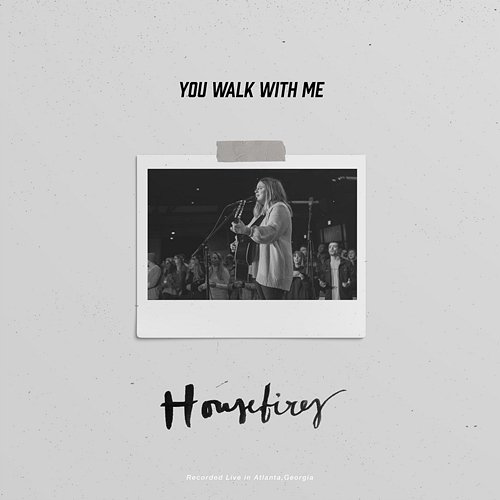 You Walk With Me Housefires feat. Kirby Kaple