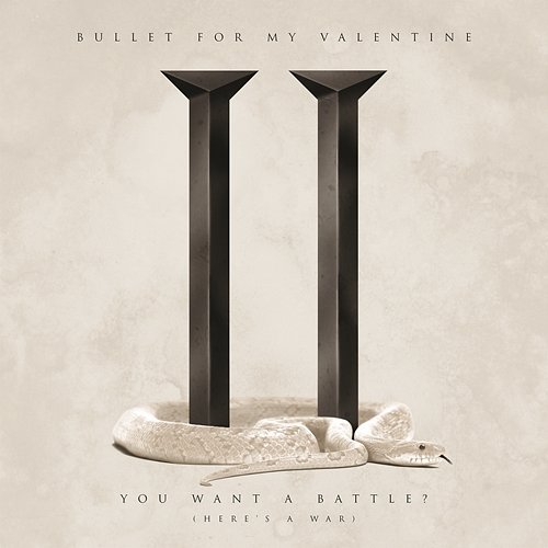 You Want a Battle? (Here's a War) Bullet For My Valentine