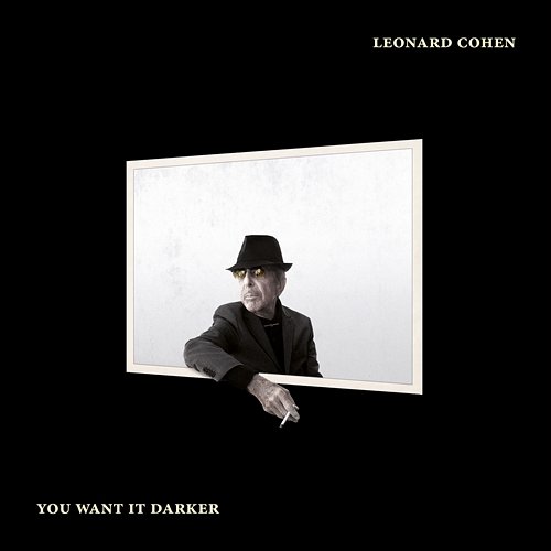 You Want It Darker Leonard Cohen