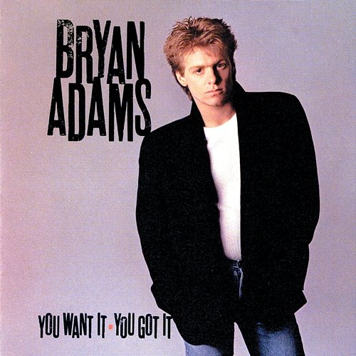 You Want It You Got It Bryan Adams