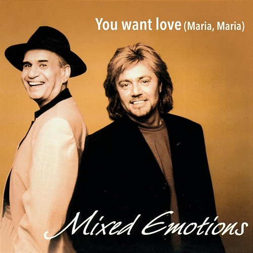 You Want Love (Maria, Maria) Mixed Emotions