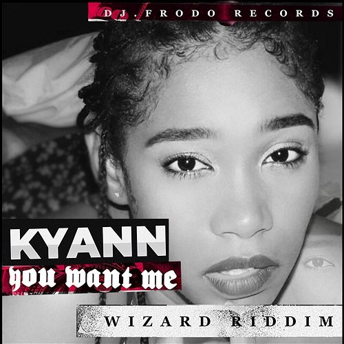 You Want Me (Wizard Riddim) DJ.Frodo, Kyann