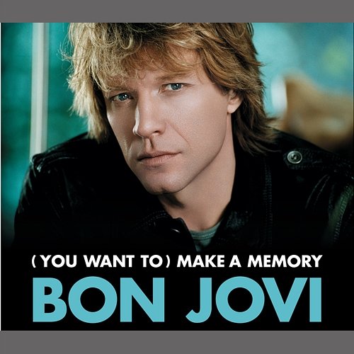(You Want To) Make A Memory Bon Jovi