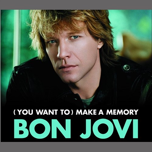 (You Want To) Make A Memory Bon Jovi