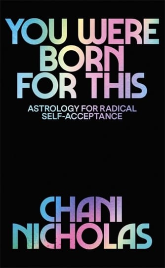 You Were Born For This: Astrology for Radical Self-Acceptance Chani Nicholas
