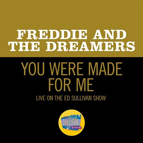 You Were Made For Me Freddie And The Dreamers