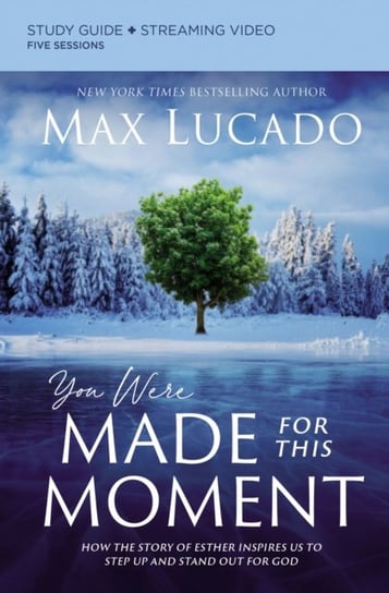 You Were Made for This Moment Study Guide plus Streaming Video: How the Story of Esther Inspires Us Lucado Max