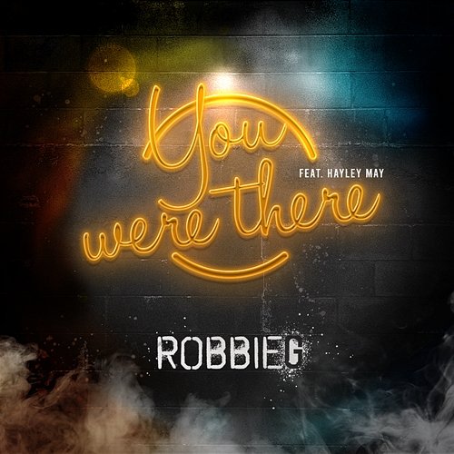 You Were There RobbieG