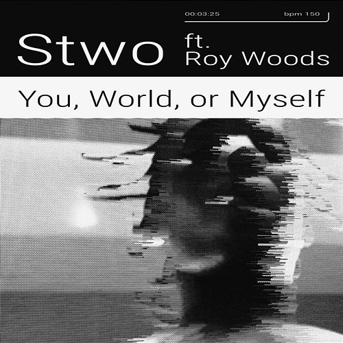 You, World, or Myself Stwo feat. Roy Woods