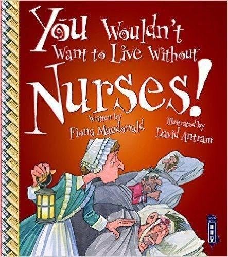 You Wouldn't Want To Live Without Nurses! Macdonald Fiona
