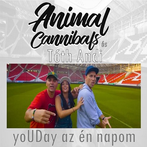 YoUDay az én napom Animal Cannibals & Tóth Andi