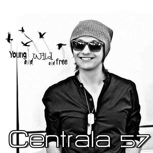 Young And Wild And Free Centrala 57