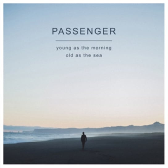 Young As The Morning Old As The Sea (Deluxe Edition) Passenger