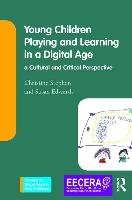 Young Children Playing and Learning in a Digital Age Stephen Christine