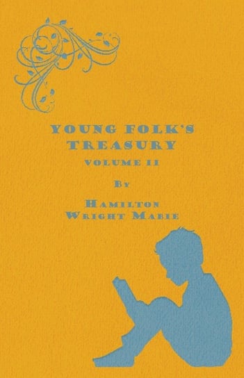Young Folk's Treasury Volume II - in 12 Volumes Mabie Hamilton Wright