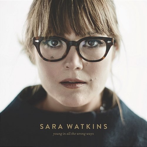 Young in All the Wrong Ways Sara Watkins