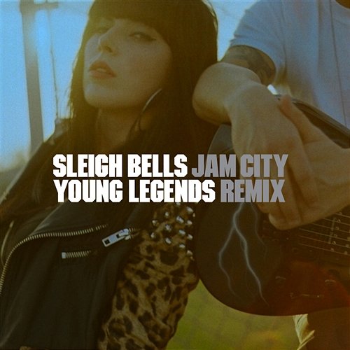 Young Legends (Jam City Mix) Sleigh Bells