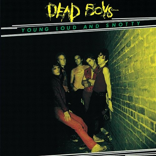 Young, Loud And Snotty Dead Boys
