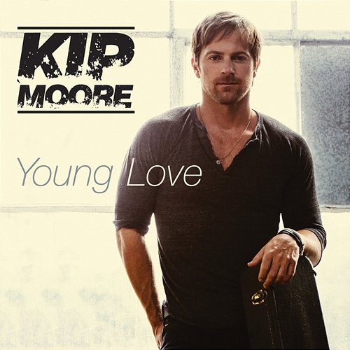 Young Love Kip Moore