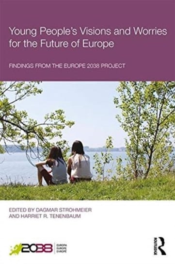 Young Peoples Visions and Worries for the Future of Europe: Findings from the Europe 2038 Project Opracowanie zbiorowe