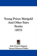 Young Prince Marigold and Other Fairy Stories (1873) Maguire John Francis