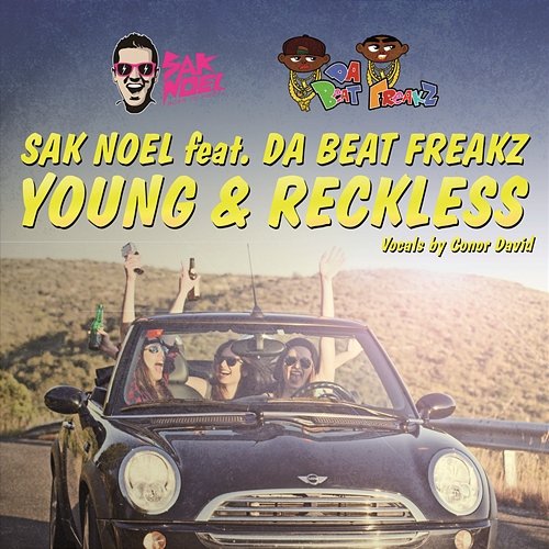 Young & Reckless Sak Noel feat. Da Beat Freakz, Da Beatfreakz
