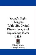 Young's Night Thoughts: With Life, Critical Dissertations, and Explanatory Notes (1853) Edward Young