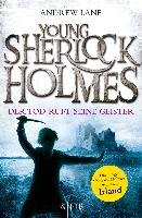 Young Sherlock Holmes 06. Der Tod ruft seine Geister - Der junge Sherlock Holmes ermittelt in Irland Lane Andrew
